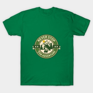 Never Stop For Adventure Outdoors T-Shirt